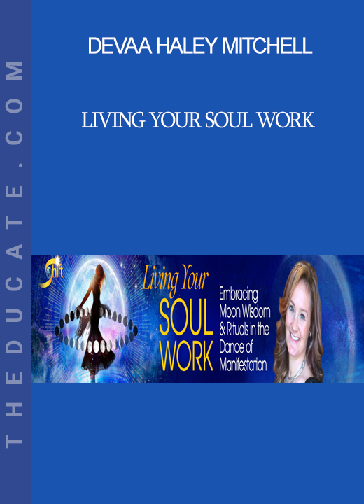 Devaa Haley Mitchell - Living Your Soul Work