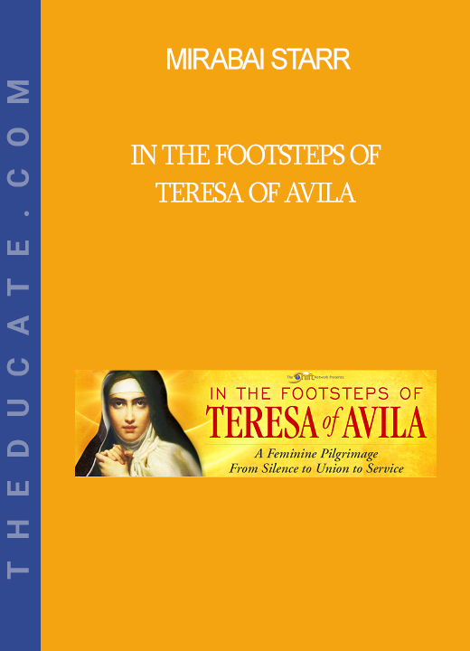 Mirabai Starr - In the Footsteps of Teresa of Avila