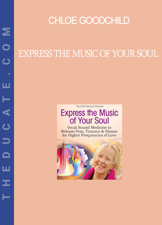 Chloe Goodchild - Express the Music of Your Soul