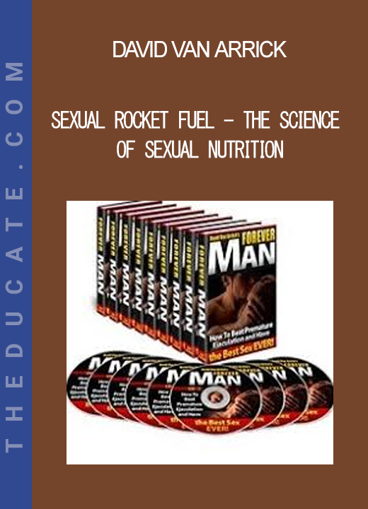 David van Arrick - Sexual Rocket Fuel - The Science of Sexual Nutrition