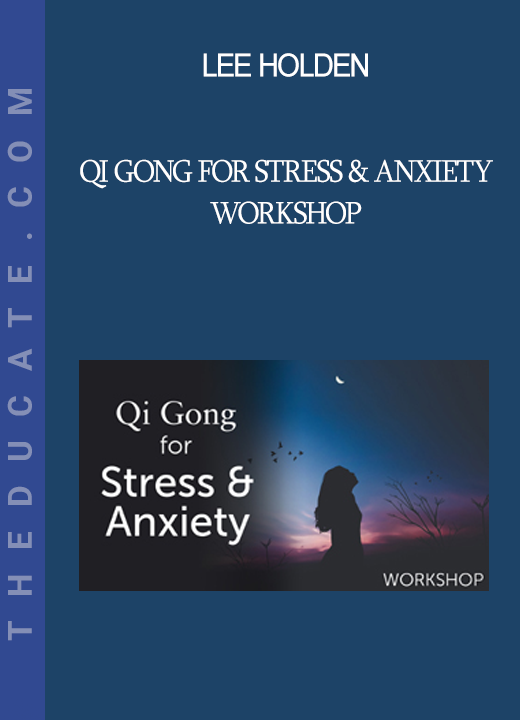 Lee Holden - Qi Gong for Stress & Anxiety Workshop