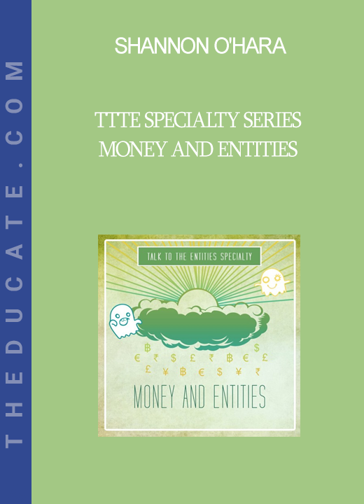 Shannon O'Hara - TTTE Specialty Series - Money and Entities