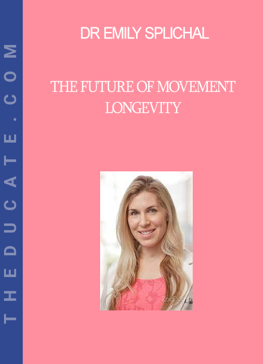 Dr Emily Splichal - The Future of Movement Longevity