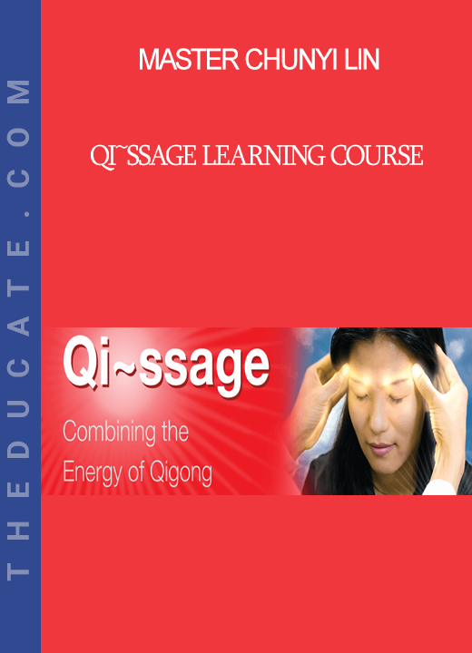 Master Chunyi Lin - Qi~ssage Learning Course