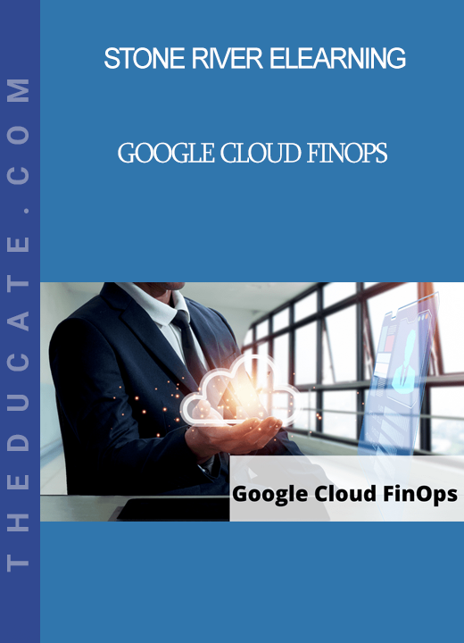 Stone River Elearning - Google Cloud FinOps