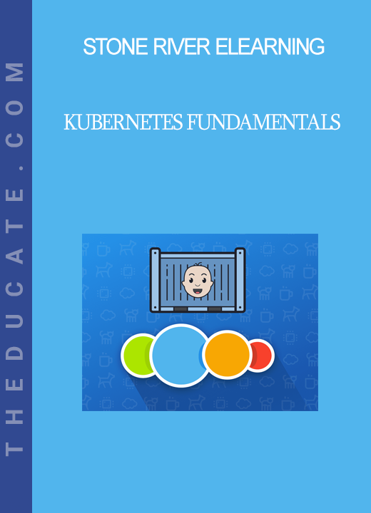 Stone River Elearning - Kubernetes Fundamentals