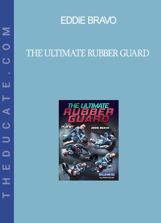 Eddie Bravo - The Ultimate Rubber Guard