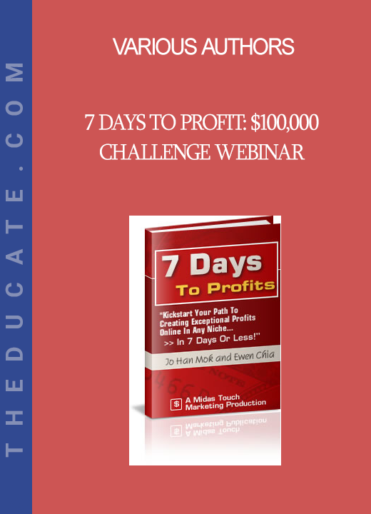 Various Authors - 7 Days To Profit: $100,000 Challenge Webinar