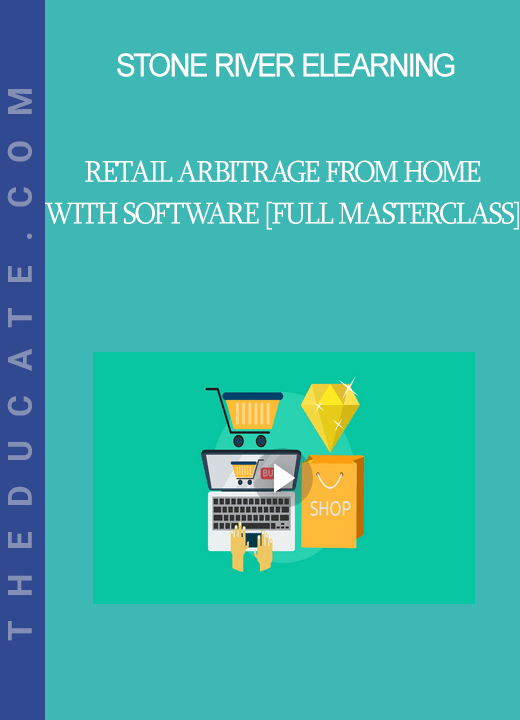 Stone River Elearning - Retail Arbitrage from Home with Software [Full Masterclass]