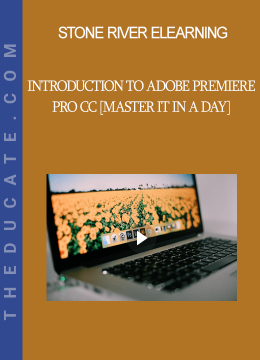 Stone River Elearning - Introduction to Adobe Premiere Pro CC [Master it in a Day]