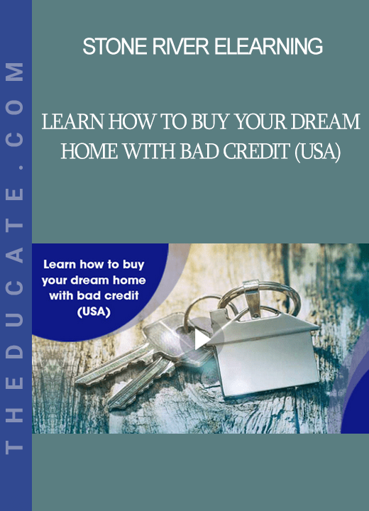 Stone River Elearning - Learn How To Buy Your Dream Home With Bad Credit (USA)