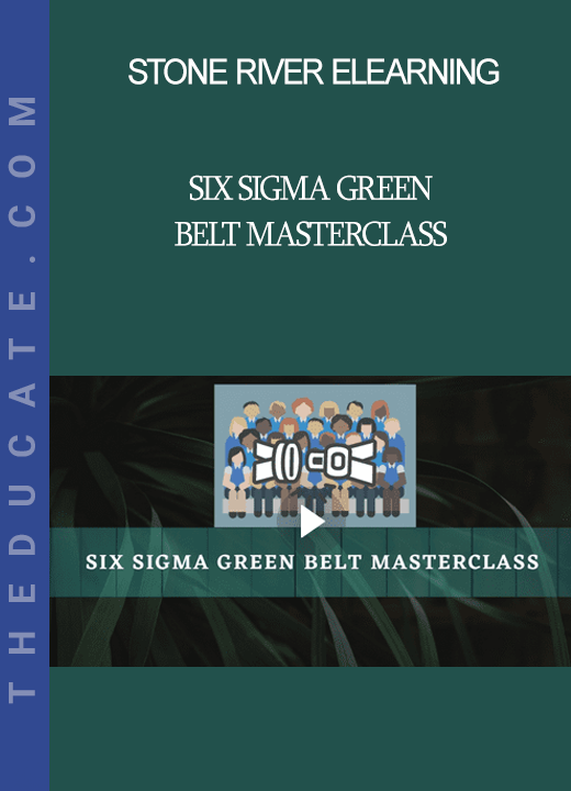 Stone River Elearning - Six Sigma Green Belt Masterclass