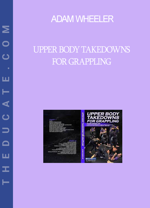 Adam Wheeler - Upper Body Takedowns for Grappling