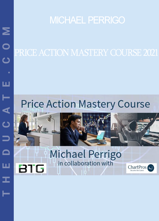 Michael Perrigo - Price Action Mastery Course 2021