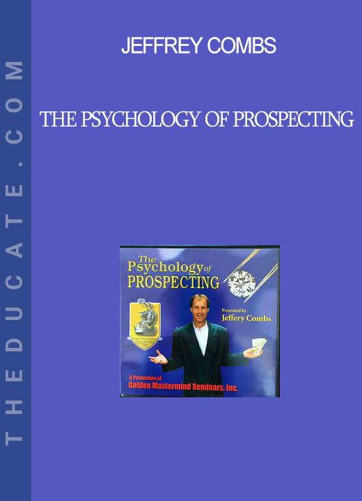 Jeffrey Combs - The Psychology of Prospecting