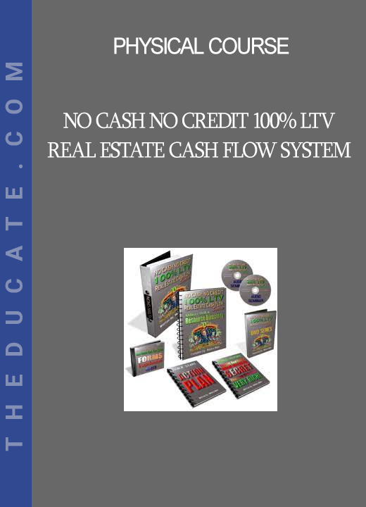 Physical Course - No Cash No Credit 100% LTV Real Estate Cash Flow System