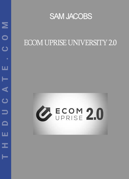 Sam Jacobs - Ecom Uprise University 2.0