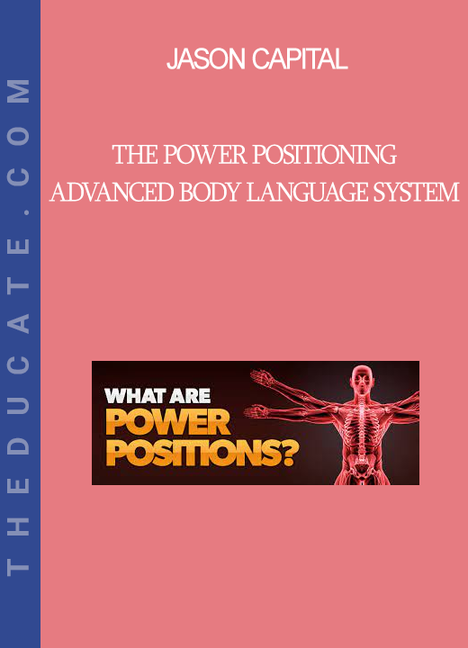 Jason Capital - The Power Positioning Advanced Body Language System