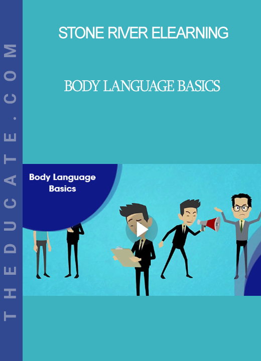 Stone River Elearning - Body Language Basics