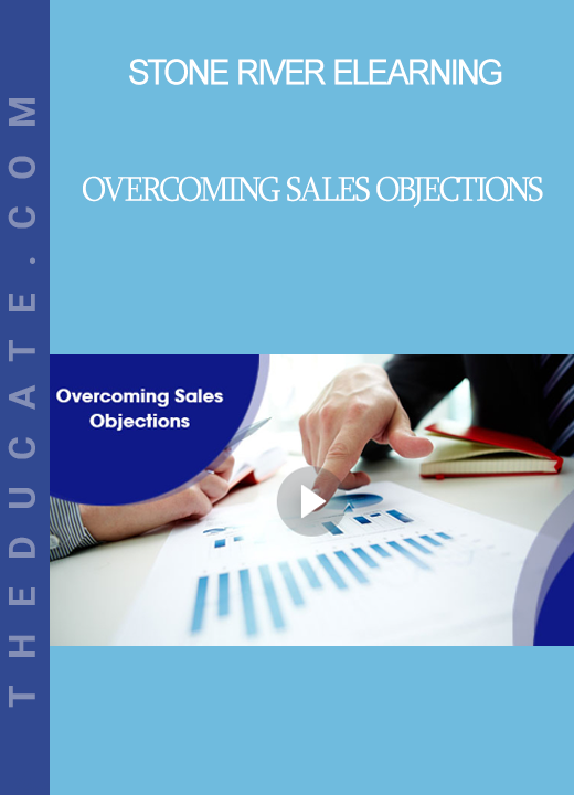 Stone River Elearning - Overcoming Sales Objections