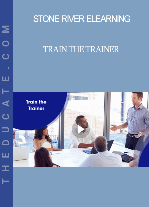 Stone River Elearning - Train the Trainer