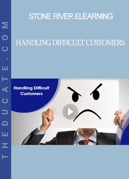 Stone River Elearning - Handling Difficult Customers