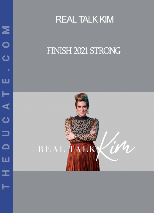 Real Talk Kim - Finish 2021 STRONG