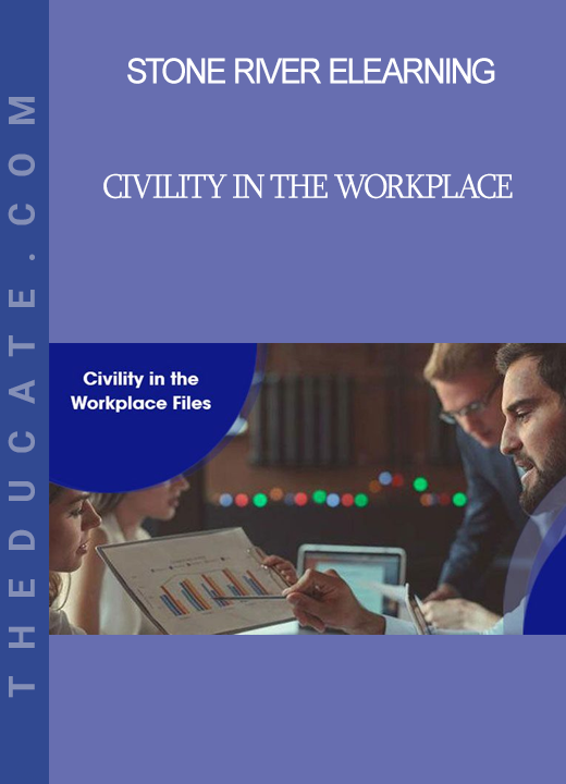 Stone River Elearning - Civility In The Workplace