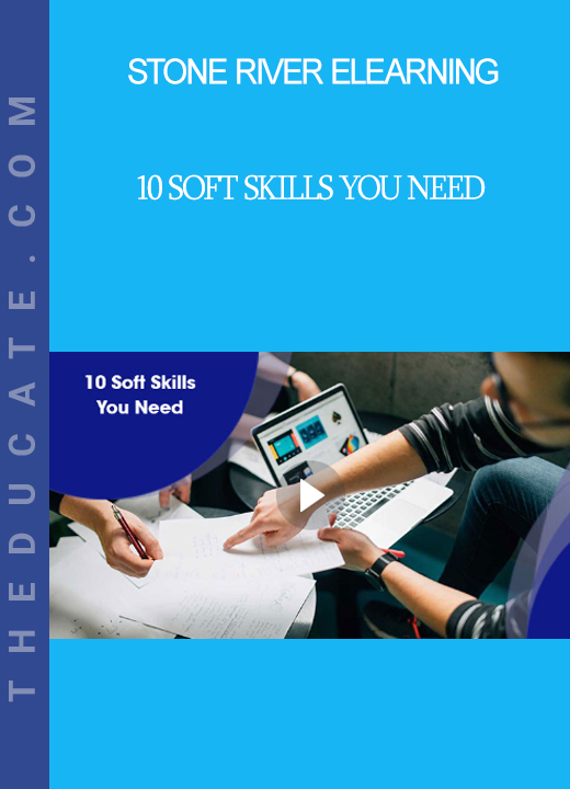 Stone River Elearning - 10 Soft Skills You Need