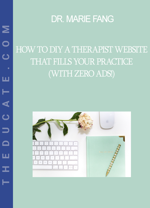 Dr. Marie Fang - How to DIY a Therapist Website that Fills your Practice (with zero ads!)