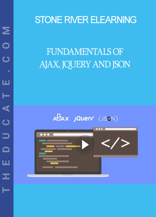 Stone River Elearning - Fundamentals of Ajax, jQuery and JSON