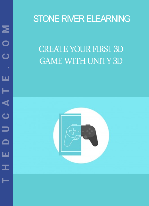 Stone River Elearning - Create Your First 3D Game with Unity 3D