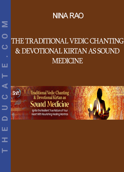 Nina Rao - The Traditional Vedic Chanting & Devotional Kirtan as Sound Medicine