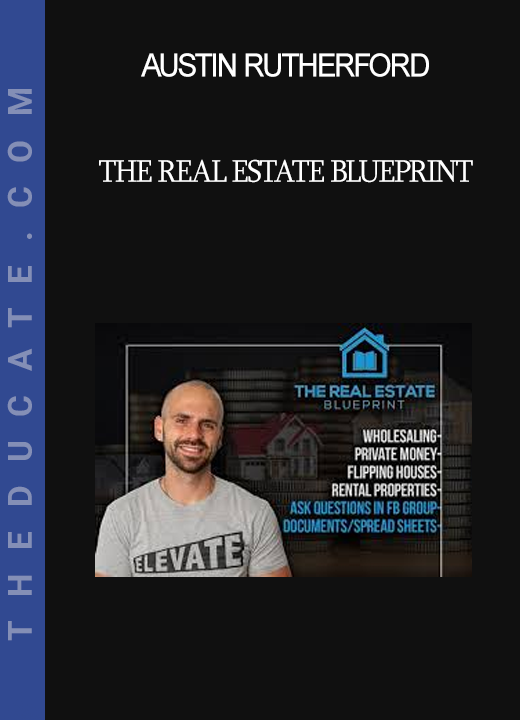 Austin Rutherford - The Real Estate Blueprint