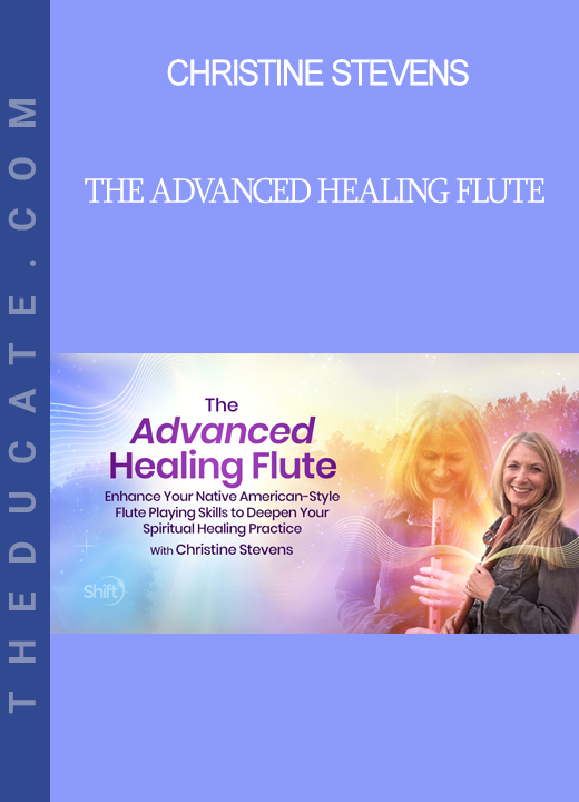 Christine Stevens - The Advanced Healing Flute