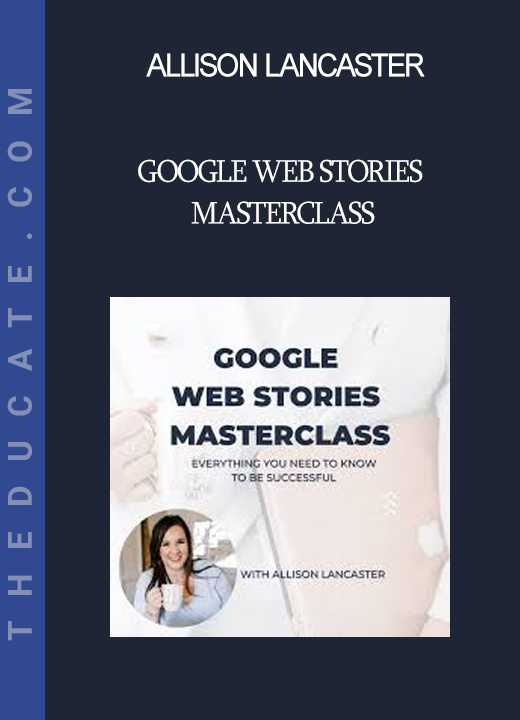 Allison Lancaster - Google Web Stories Masterclass