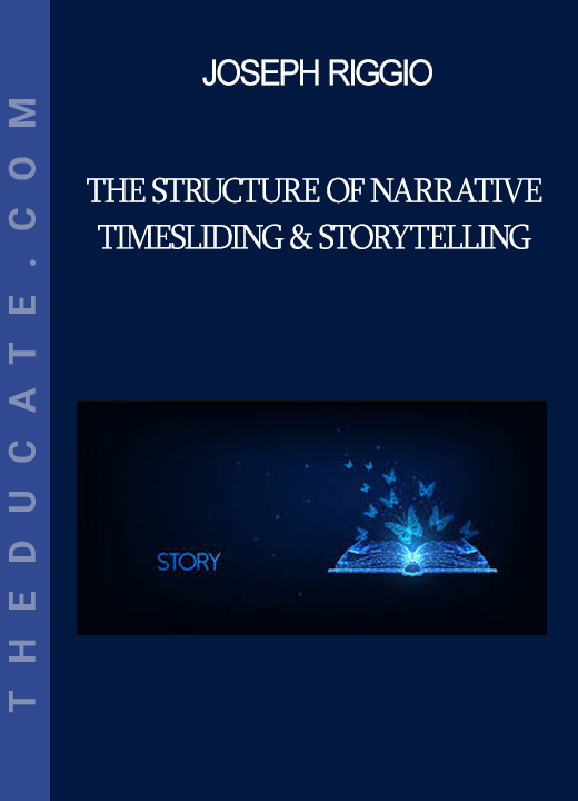 Joseph Riggio - The Structure of Narrative TimeSliding & Storytelling