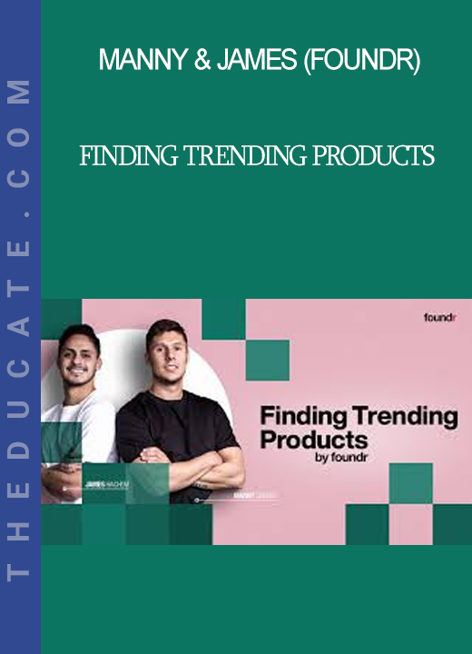 Manny & James (Foundr) - Finding Trending Products