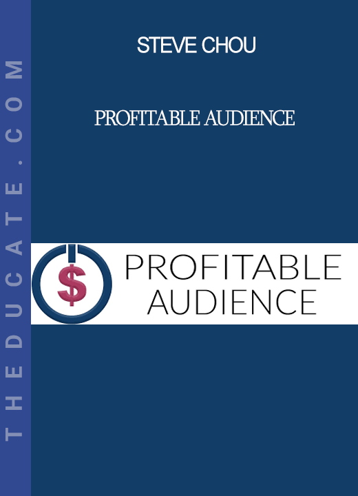 Steve Chou - Profitable Audience