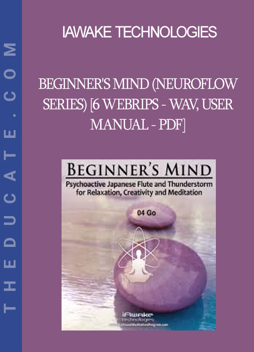 iAwake Technologies - Beginner's Mind (Neuroflow Series) [6 WebRips - WAV User Manual - PDF]