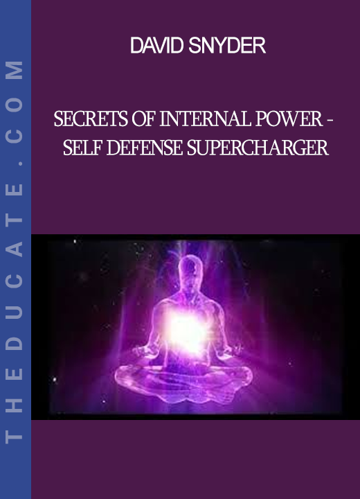 David Snyder - Secrets of Internal Power - Self Defense Supercharger