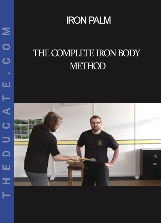 Iron Palm - The Complete Iron Body Method