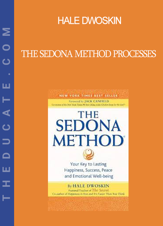 Hale Dwoskin - The Sedona Method Processes