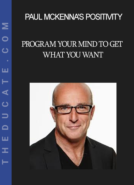 Paul McKenna's Positivity - Program Your Mind to Get What You Want