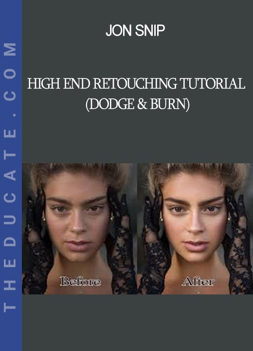 Jon Snip - High End Retouching Tutorial (Dodge & Burn)