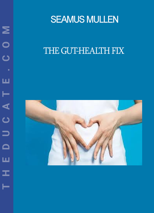 Seamus Mullen - The Gut-Health Fix