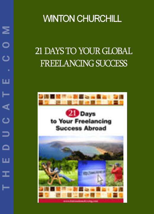 Winton Churchill - 21 Days to Your Global Freelancing Success