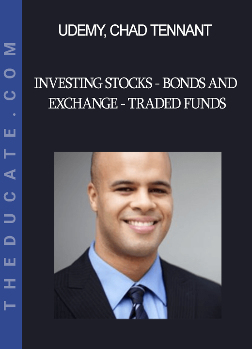 Udemy Chad Tennant - Investing Stocks - Bonds and Exchange - Traded Funds