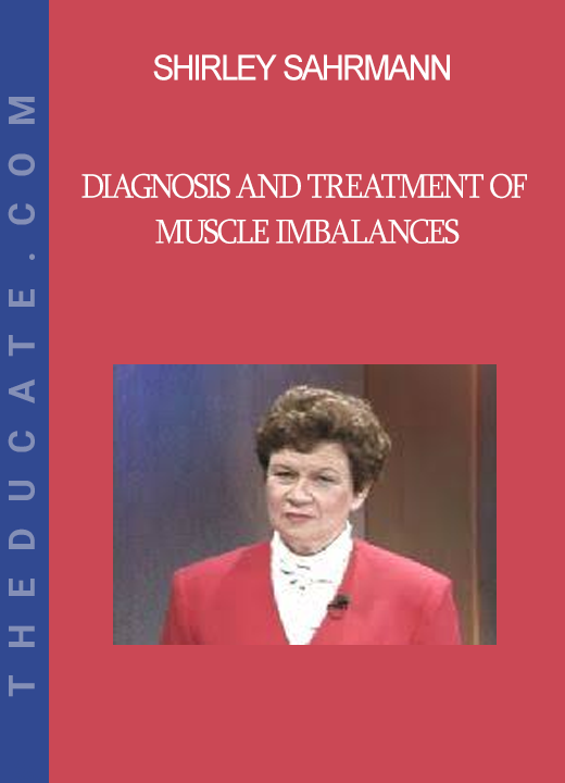 Shirley Sahrmann - Diagnosis and Treatment of Muscle Imbalances