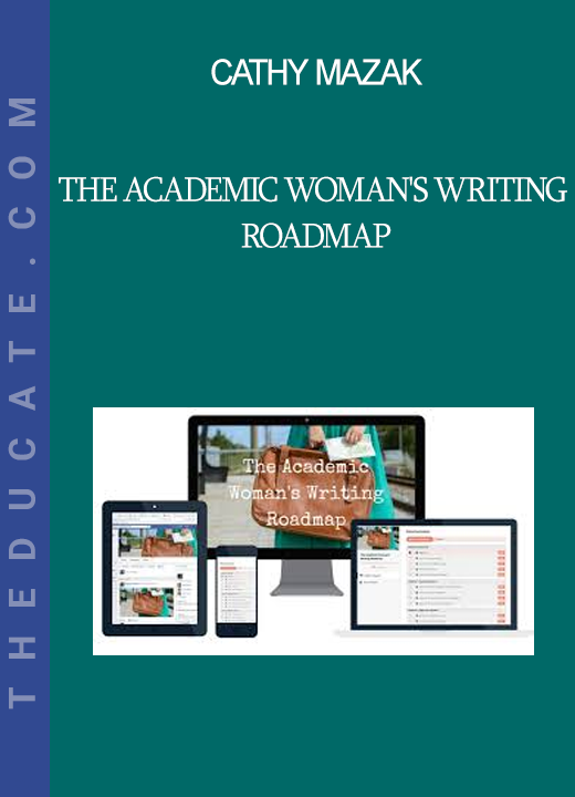 Cathy Mazak - The Academic Woman's Writing Roadmap